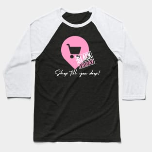Black Friday, Shop till you drop Tee Baseball T-Shirt